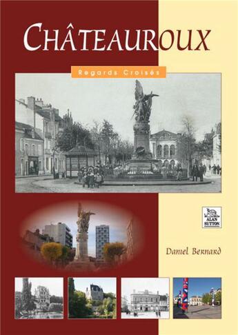 Couverture du livre « Chateauroux » de Daniel Bernard aux éditions Editions Sutton