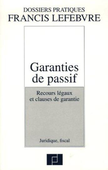 Couverture du livre « Garanties de passif ; recours légaux et clauses de garantie » de  aux éditions Lefebvre