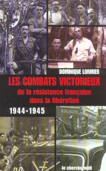 Couverture du livre « Le Combat Victorieux De La Resistance Francaise » de Dominique Lormier aux éditions Cherche Midi