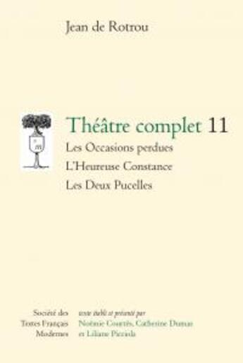 Couverture du livre « Théâtre complet 11 ; les occasions perdues ; l'heureuse constance ; les deux pucelles » de Jean De Rotrou aux éditions Stfm