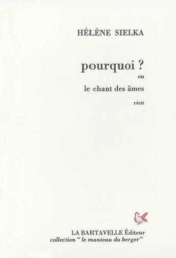 Couverture du livre « Pourquoi ? ou Le chant des âmes » de Sielka aux éditions La Bartavelle