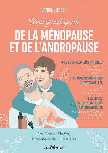 Couverture du livre « Mon grand guide de la ménopause et de l'andropause : stratégies naturopathiques pour être en harmonie avec son âge » de Daniel Kieffer aux éditions Jouvence