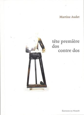 Couverture du livre « Tete premiere / dos contre dos » de Audet Martine aux éditions Noroit