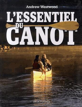 Couverture du livre « L'essentiel du canot » de Andrew Westwood aux éditions Modus Vivendi