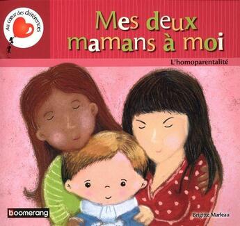 Couverture du livre « Mes deux mamans à moi » de Brigitte Marleau aux éditions Boomerang Jeunesse