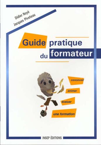 Couverture du livre « Guide Pratique Du Formateur/6 Eme Edition » de Noye D/Piveteau aux éditions Insep