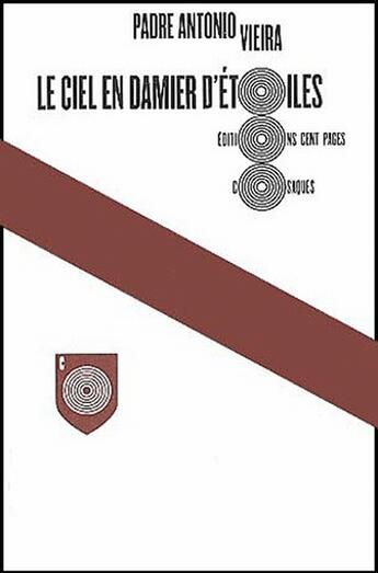 Couverture du livre « Le ciel en damier d'étoiles » de Antonio Vieira aux éditions Cent Pages