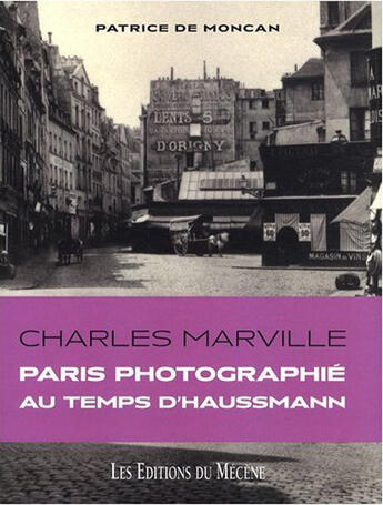 Couverture du livre « Paris Marville ; Paris, photographie au temps d'Haussmann » de Patrice De Moncan aux éditions Mecene