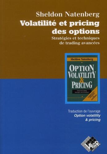 Couverture du livre « Volatilité et pricing des options ; stratégies et techniques de trading avancées » de Sheldon Natenberg aux éditions Valor