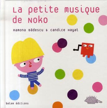 Couverture du livre « La petite musique de noko » de Ramona Badescu et Hayat Candice aux éditions Belem