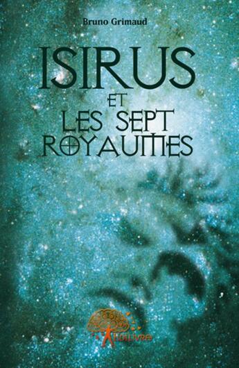 Couverture du livre « Isirus et les sept royaumes » de Bruno Grimaud aux éditions Edilivre