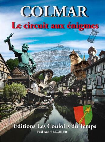 Couverture du livre « Le circuit aux enigmes colmar » de Paul-Andre Bechler aux éditions Les Couloirs Du Temps