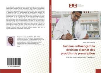 Couverture du livre « Facteurs influencant la decision d'achat des produits de prescription » de Noel Kamdjou Alexis aux éditions Editions Universitaires Europeennes