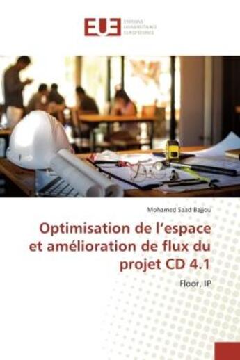 Couverture du livre « Optimisation de l'espace et amelioration de flux du projet CD 4.1 : Floor, IP » de Mohamed Bajjou aux éditions Editions Universitaires Europeennes