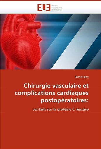 Couverture du livre « Chirurgie vasculaire et complications cardiaques postoperatoires: » de Roy-P aux éditions Editions Universitaires Europeennes