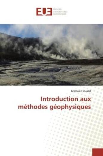 Couverture du livre « Introduction aux méthodes géophysiques » de Melouah Oualid aux éditions Editions Universitaires Europeennes