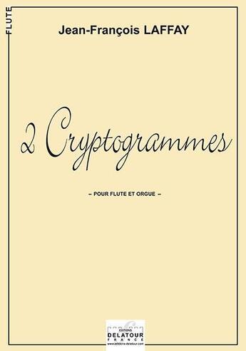 Couverture du livre « 2 cryptogrammes pour flute et orgue » de Laffay Jean-Fran Ois aux éditions Delatour