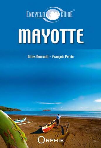 Couverture du livre « Encycloguide : Mayotte » de Francois Perrin et Gilles Nourault aux éditions Orphie