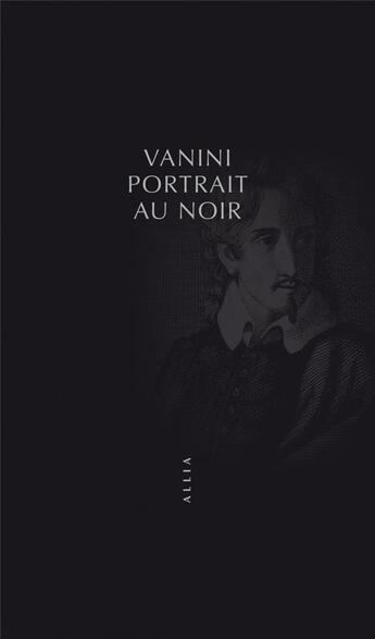 Couverture du livre « Vanini, portrait au noir » de Boris Donne aux éditions Allia