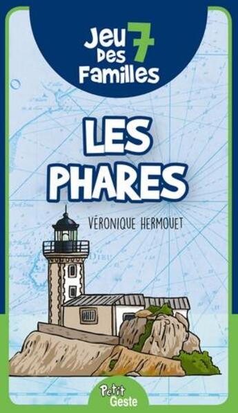 Couverture du livre « Jeu des 7 familles ; les phares » de Veronique Hermouet aux éditions Geste