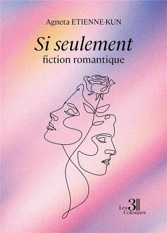 Couverture du livre « Si seulement » de Agneta Etienne-Kun aux éditions Les Trois Colonnes