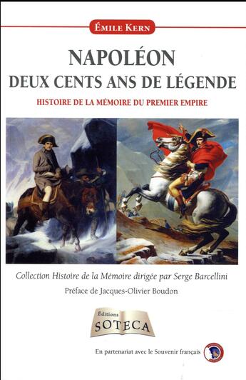 Couverture du livre « Histoire de la mémoire du premier Empire ; Napoléon, deux cent ans d'histoire et de légende » de Emile Kern aux éditions Soteca