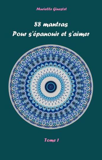 Couverture du livre « 88 mantras pour s'épanouir et s'aimer t.1 » de Ginestet Murielle aux éditions La Voix Des Sens