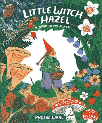 Couverture du livre « LITTLE WITCH HAZEL - A YEAR IN THE FOREST » de Phoebe Wahl aux éditions Tundra Books