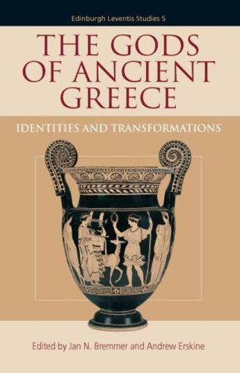 Couverture du livre « The Gods of Ancient Greece: Identities and Transformations » de Jan Bremmer aux éditions Edinburgh University Press