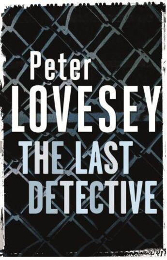 Couverture du livre « The Last Detective » de Peter Lovesey aux éditions Little Brown Book Group Digital