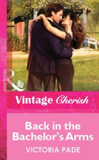 Couverture du livre « Back in the Bachelor's Arms (Mills & Boon Vintage Cherish) » de Victoria Pade aux éditions Mills & Boon Series