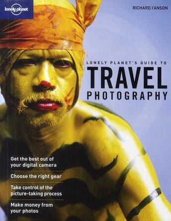 Couverture du livre « Travel photography ; get the best out of your digital camera (3e édition) » de Richard I'Anson aux éditions Lonely Planet France