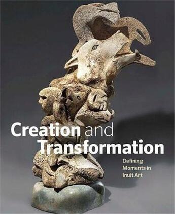 Couverture du livre « Creation and transformation » de Winnipeg Art Gallery aux éditions Douglas & Macintyre