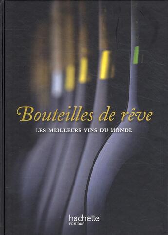 Couverture du livre « Bouteilles de rêve ; les meilleurs vins du monde » de Sylvie Girard-Lagorce aux éditions Hachette Pratique
