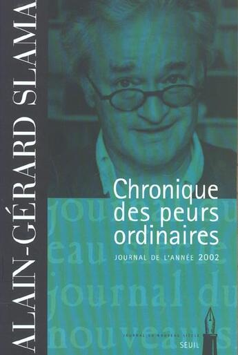 Couverture du livre « Chronique des peurs ordinaires. journal (2002) » de Alain-Gerard Slama aux éditions Seuil