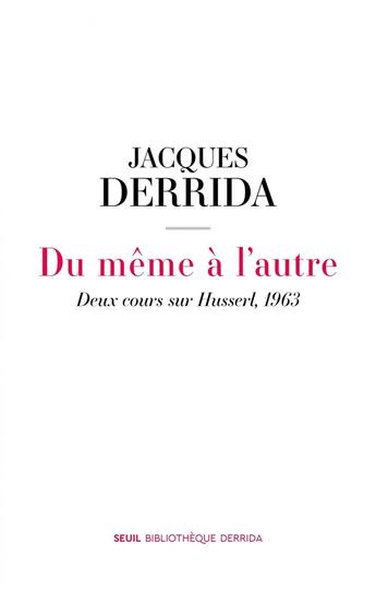 Couverture du livre « Du même à l'autre : Deux cours sur Husserl, 1963 » de Jacques Derrida aux éditions Seuil