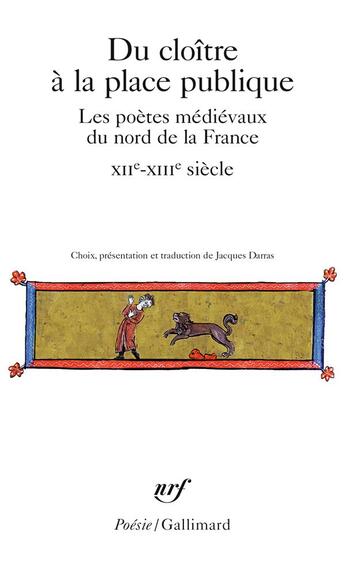 Couverture du livre « Du cloître à la place publique ; les poètes médiévaux du Nord de la France (XIIe-XIIIe siècles) » de  aux éditions Gallimard