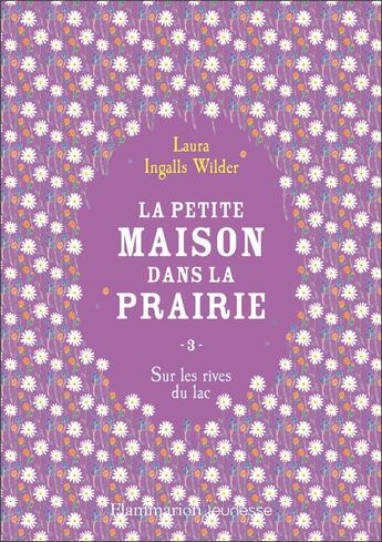 Couverture du livre « La petite maison dans la prairie Tome 3 : sur les rives du lac » de Laura Ingals Wilder aux éditions Flammarion Jeunesse