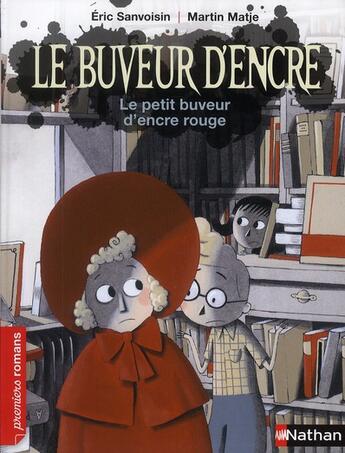 Couverture du livre « Le buveur d'encre : le petit buveur d'encre rouge » de Eric Sanvoisin et Martin Matje aux éditions Nathan