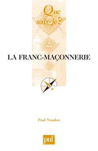 Couverture du livre « La franc-maçonnerie (18e édition) (18e édition) » de Paul Naudon aux éditions Que Sais-je ?
