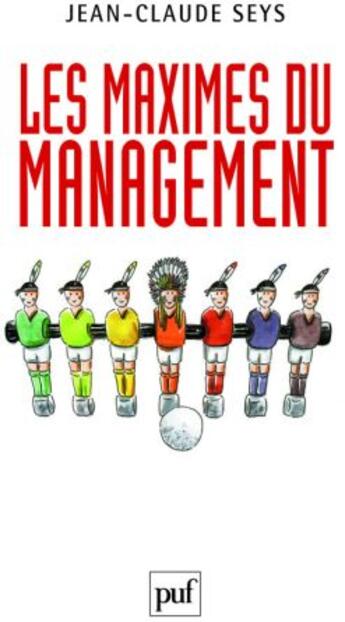 Couverture du livre « Les maximes du management » de Jean-Claude Seys aux éditions Puf