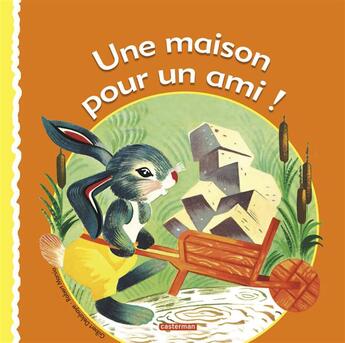 Couverture du livre « Une maison pour un ami ! » de Delahaye Gilbert et Robert Marsia aux éditions Casterman