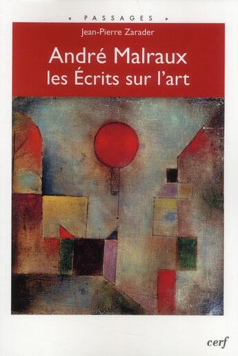 Couverture du livre « André Malraux ; les écrits sur l'art » de Jean-Pierre Zarader aux éditions Cerf