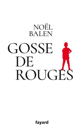 Couverture du livre « Gosse de Rouges » de Noel Balen aux éditions Fayard