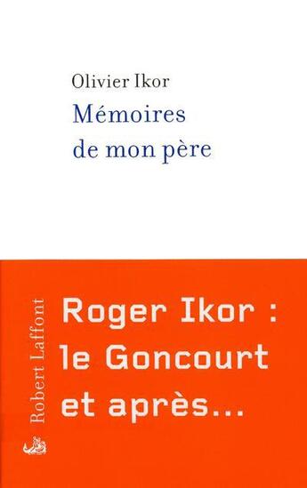 Couverture du livre « Mémoires de mon père » de Olivier Ikor aux éditions Robert Laffont