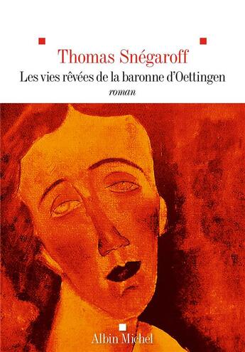 Couverture du livre « Les vies rêvées de la baronne d'Oettingen » de Thomas Snegaroff aux éditions Albin Michel