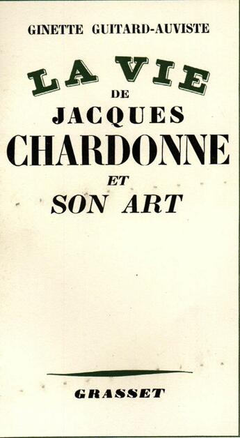 Couverture du livre « La vie de Jacques Chardonne et son art » de Guitard-Auviste G. aux éditions Grasset