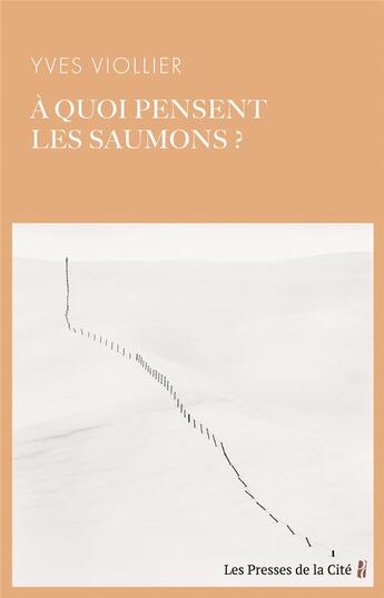 Couverture du livre « À quoi pensent les saumons ? » de Yves Viollier aux éditions Presses De La Cite