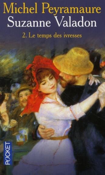 Couverture du livre « Suzanne valadon t.2 ; le temps des ivresses » de Michel Peyramaure aux éditions Pocket