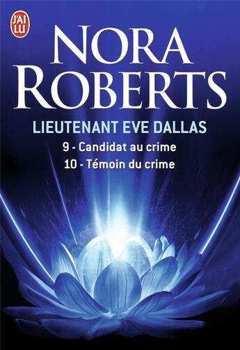 Couverture du livre « Lieutenant Eve Dallas : Intégrale vol.5 : Tomes 9 et 10 : candidat au crime ; témoin du crime » de Nora Roberts aux éditions J'ai Lu